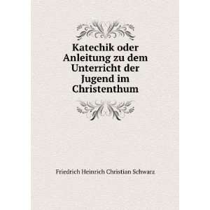   Jugend im Christenthum Friedrich Heinrich Christian Schwarz Books