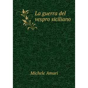  La guerra del vespro siciliano: Michele Amari: Books