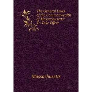   Commonwealth of Massachusetts To Take Effect . Massachusetts Books