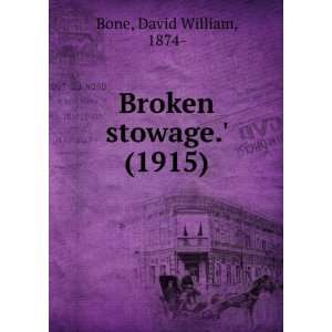 Broken stowage. (1915) David William, 1874  Bone 9781275158207 