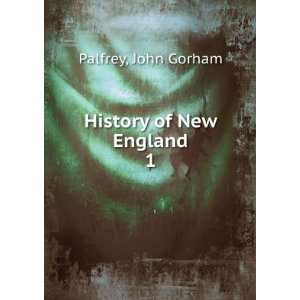  History of New England. 1 John Gorham Palfrey Books