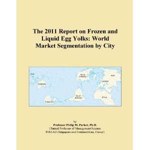   on Frozen and Liquid Egg Yolks World Market Segmentation by City