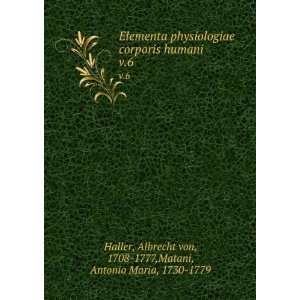   Albrecht von, 1708 1777,Matani, Antonio Maria, 1730 1779 Haller Books