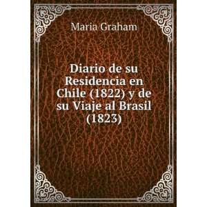  Diario de su Residencia en Chile (1822) y de su Viaje al 