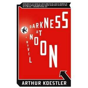   Darkness at Noon A Novel (Paperback) Arthur Koestler (Author) Books