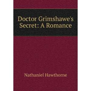  Doctor Grimshawes Secret A Romance Nathaniel Hawthorne Books