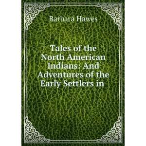   of the Early Settlers in . Barbara Hawes  Books