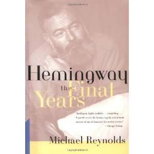    Hemingway The Final Years [Paperback] Michael S. Reynolds Books