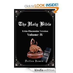 The Holy Bible  Urim Thummim Version Volume IV Dallas James  