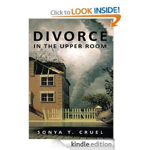 Divorce in the Upper Room: Sonya T. Cruel:  Kindle Store