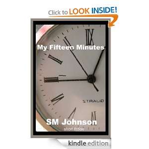 My Fifteen Minutes SM Johnson  Kindle Store