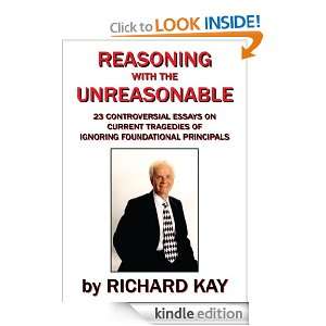 Reasoning with the Unreasonable 23 Controversial Essays on Current 