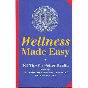  Wellness Made Easy   365 Tips for Better Health Univ. Of 