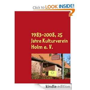 1983 2008, 25 Jahre Kulturverein Holm e. V. Chronik eines Vereins 