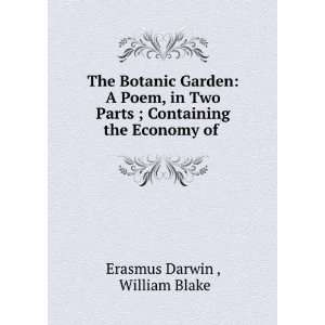   ; Containing the Economy of . William Blake Erasmus Darwin  Books