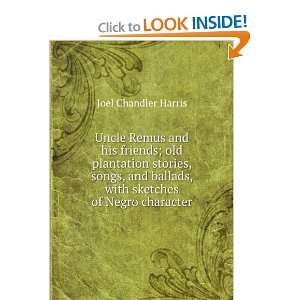 Uncle Remus and his friends; old plantation stories, songs, and 