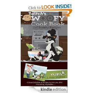 Twitchs Woofy Cook Book of Sneaky Recipes (Yuk I Hate Vegibles) Nola 