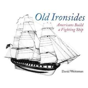  Old Ironsides Americans Build a Fighting Ship [Paperback 