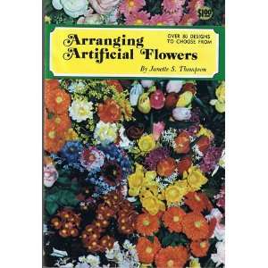 Arranging Artificial Flowers Janett S. Thompson  Books