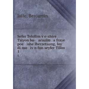   , loy di mo ivÌ£n fun seyfer Tilim. 1 Benjamin Jaffe Books