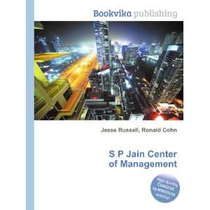    S P Jain Center of Management Ronald Cohn Jesse Russell Books