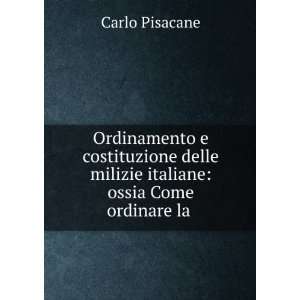 Costituzione Delle Milizie Italiane Ossia Come Ordinare La Nazione 