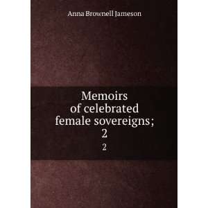   female sovereigns;. 2 Mrs. (Anna), 1794 1860 Jameson Books