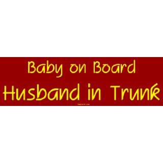  Baby on Board Husband in Trunk Bumper Sticker: Automotive