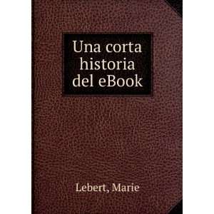  Una corta historia del eBook: Marie Lebert: Books