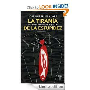 La tiranía de la estupidez (Spanish Edition) Trueba Lara José Luis 