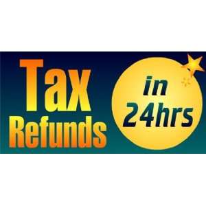  3x6 Vinyl Banner   Tax Refunds In 24 Hrs Blue Everything 