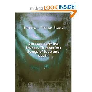   First series: Songs of love and death: Pakenham Thomas Beatty: Books