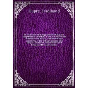   incontestable and triumphantly demonstrated Ferdinand DuprÃ© Books