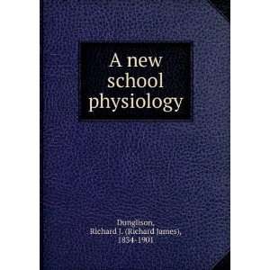  A new school physiology Richard J. (Richard James), 1834 