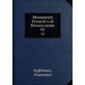   Monumenti Etruschi o di Etrusco nome. 05 Francesco Inghirami Books