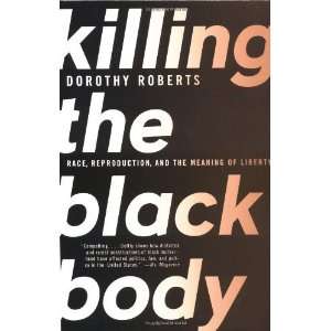  Killing the Black Body Race, Reproduction, and the 