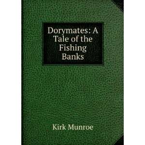  Dorymates: A Tale of the Fishing Banks: Kirk Munroe: Books
