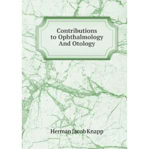   Contributions to Ophthalmology And Otology. Herman Jacob Knapp Books