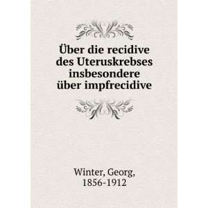   insbesondere Ã¼ber impfrecidive Georg, 1856 1912 Winter Books