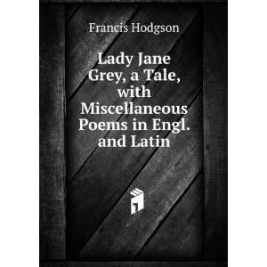  Lady Jane Grey, a Tale, with Miscellaneous Poems in Engl 