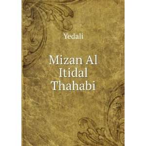 Mizan Al Itidal Thahabi Yedali Books