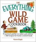   Fowl And Fish to Rabbit And Venison  300 Recipes for Home cooked Meals