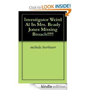 Investigator Weird Al In Mrs. Beady Jones Missing Broach!!!!!: melinda 