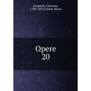    Opere. 20 Giacomo, 1798 1837,Fubini, Mario Leopardi Books