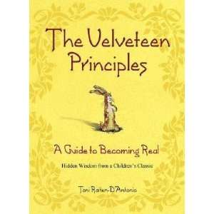  The Velveteen Principles A Guide to Becoming Real Hidden 