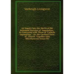    Together with Miscellaneous Essays On Vanbrugh Livingston Books