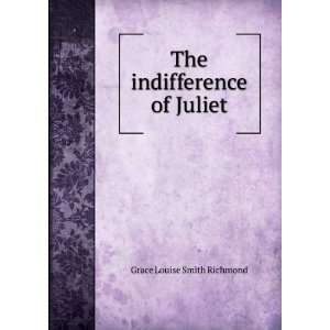   indifference of Juliet Grace Louise Smith Richmond  Books