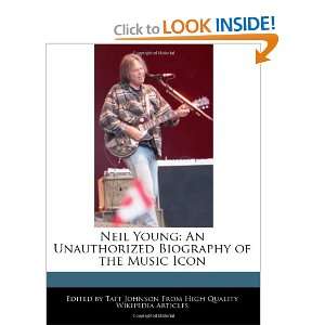  Neil Young An Unauthorized Biography of the Music Icon 
