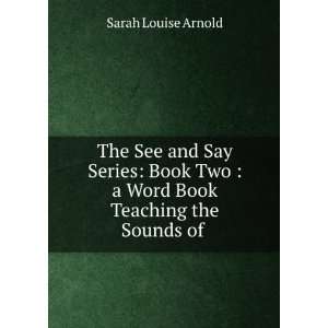   Two  a Word Book Teaching the Sounds of . Sarah Louise Arnold Books