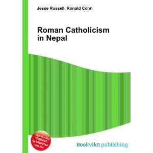  Roman Catholicism in Nepal Ronald Cohn Jesse Russell 